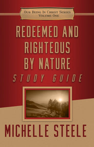 Study Guide for Redeemed and Righteous by Nature